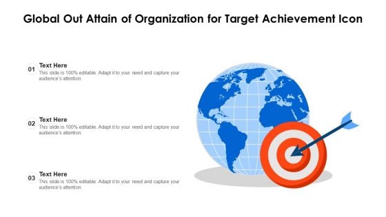 Global Out Attain Of Organization For Target Achievement Icon Ppt Layouts Designs Download PDF