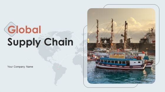 Global Supply Chain Ppt PowerPoint Presentation Complete With Slides