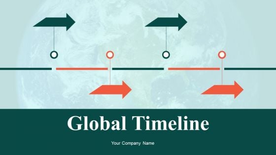 Global Timeline Ppt PowerPoint Presentation Complete Deck With Slides