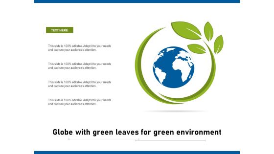 Globe With Green Leaves For Green Environment Ppt PowerPoint Presentation Ideas Demonstration PDF