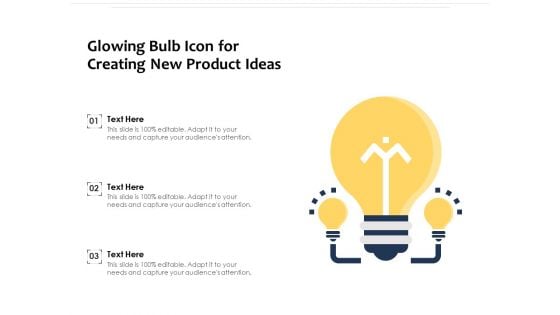 Glowing Bulb Icon For Creating New Product Ideas Ppt PowerPoint Presentation Ideas Example Topics PDF