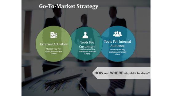 Go To Market Strategy Template 3 Ppt PowerPoint Presentation Slides Good