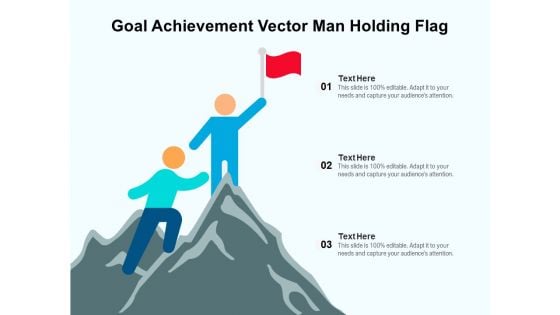 Goal Achievement Vector Man Holding Flag Ppt PowerPoint Presentation File Inspiration PDF