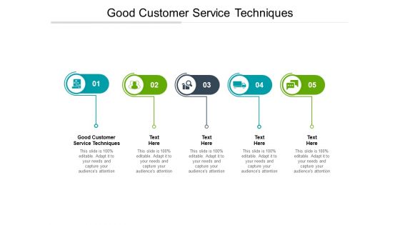 Good Customer Service Techniques Ppt PowerPoint Presentation Ideas Format Ideas Cpb