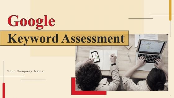 Google Keyword Assessment Ppt PowerPoint Presentation Complete Deck With Slides