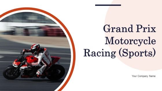 Grand Prix Motorcycle Racing Sports Ppt PowerPoint Presentation Complete With Slides