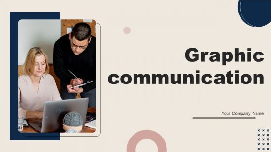 Graphic Communication Ppt PowerPoint Presentation Complete Deck With Slides