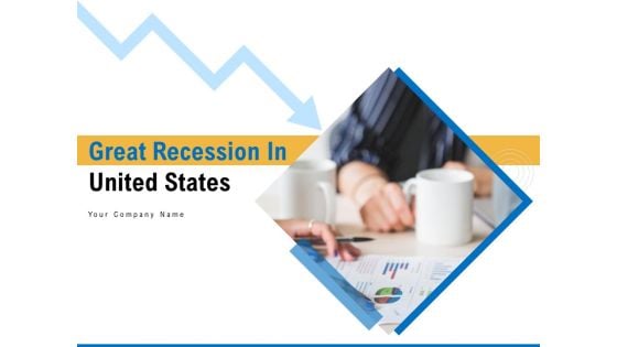 Great Recession In United States Ppt PowerPoint Presentation Complete Deck With Slides