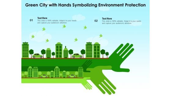 Green City With Hands Symbolizing Environment Protection Ppt PowerPoint Presentation Portfolio Graphics Design PDF