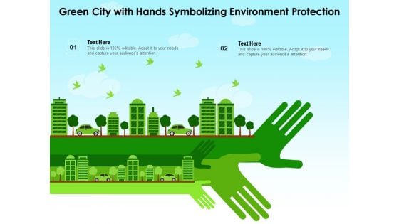 Green City With Hands Symbolizing Environment Protection Ppt PowerPoint Presentation Portfolio Graphics Design PDF Green City With Hands Symbolizing Environment Protection Ppt PowerPoint Presentation Portfolio Graphics Design PDF