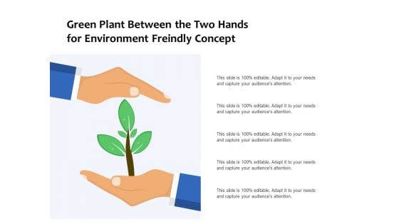 Green Plant Between The Two Hands For Environment Friendly Concept Ppt PowerPoint Presentation Ideas Graphics Download PDF