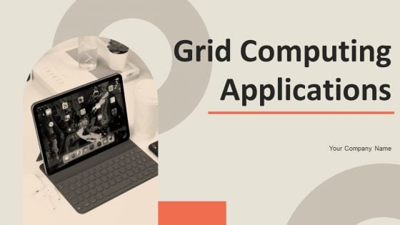 Grid Computing Applications Ppt PowerPoint Presentation Complete Deck With Slides
