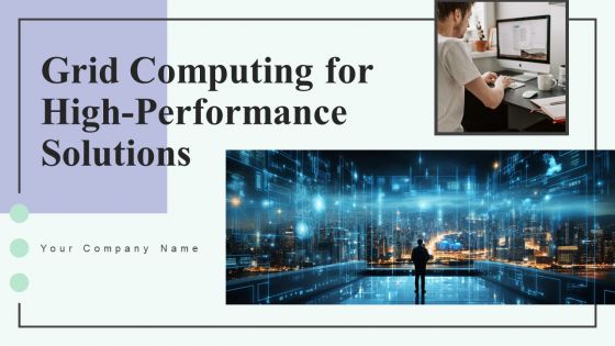 Grid Computing For High Performance Solutions Ppt PowerPoint Presentation Complete Deck With Slides