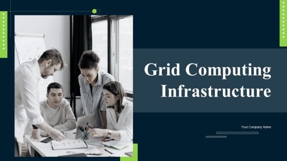 Grid Computing Infrastructure Ppt PowerPoint Presentation Complete Deck With Slides