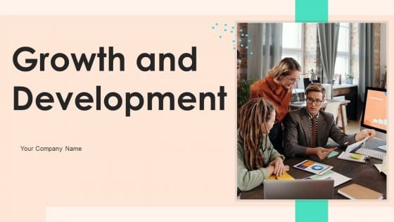 Growth And Development Ppt PowerPoint Presentation Complete Deck With Slides