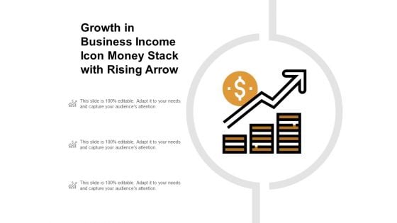 Growth In Business Income Icon Money Stack With Rising Arrow Ppt PowerPoint Presentation Gallery Deck