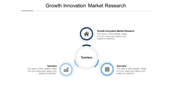 Growth Innovation Market Research Ppt PowerPoint Presentation Pictures Aids Cpb