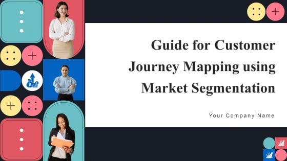 Guide For Consumer Journey Mapping Using Market Segmentation Ppt PowerPoint Presentation Complete Deck With Slides