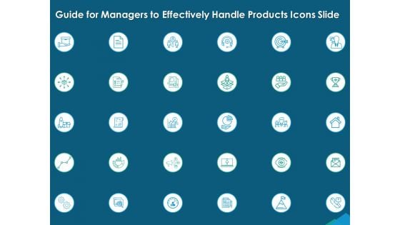 Guide For Managers To Effectively Handle Products Icons Slide Ppt Inspiration Examples PDF