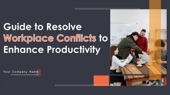 Guide To Resolve Workplace Conflicts To Enhance Productivity Ppt PowerPoint Presentation Complete Deck With Slides