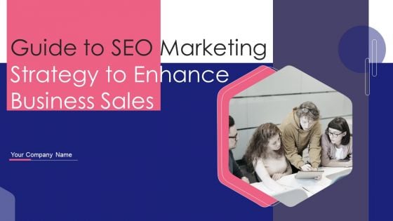 Guide To SEO Marketing Strategy To Enhance Business Sales Ppt PowerPoint Presentation Complete Deck With Slides