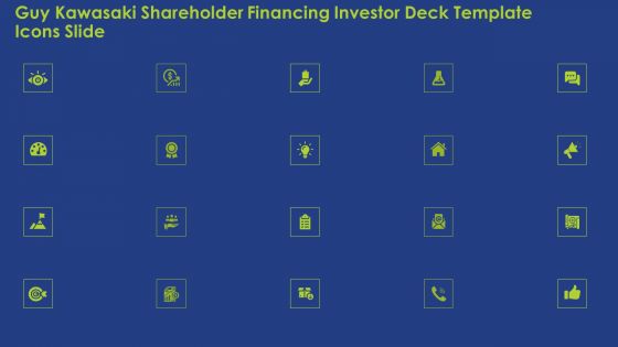 Guy Kawasaki Shareholder Financing Investor Deck Template Icons Slide Ppt Pictures Graphics Example PDF