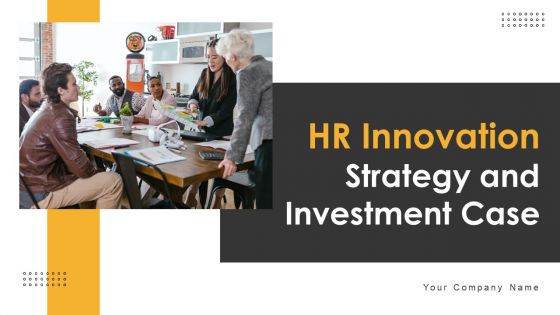 HR Innovation Strategy And Investment Case Ppt PowerPoint Presentation Complete Deck With Slides