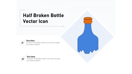 Half Broken Bottle Vector Icon Ppt PowerPoint Presentation Icon Example PDF