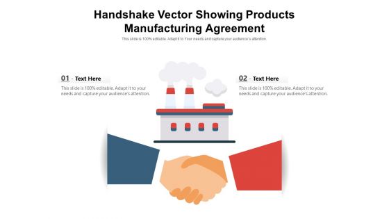 Handshake Vector Showing Products Manufacturing Agreement Ppt PowerPoint Presentation File Slides PDF