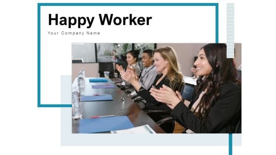 Happy Worker Business Employee Ppt PowerPoint Presentation Complete Deck Happy Worker Business Employee Ppt PowerPoint Presentation Complete Deck