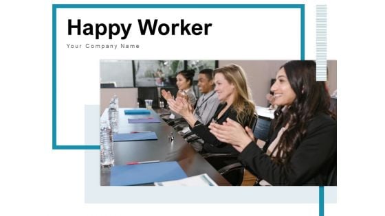 Happy Worker Business Employee Ppt PowerPoint Presentation Complete Deck