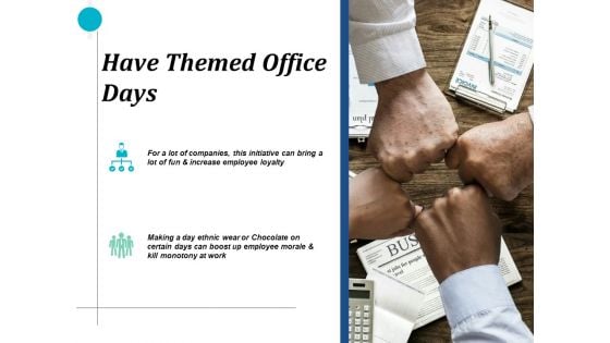 Have Themed Office Days Marketing Ppt PowerPoint Presentation Outline Example Introduction