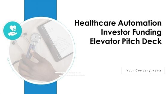 Healthcare Automation Investor Funding Elevator Pitch Deck Ppt PowerPoint Presentation Complete With Slides
