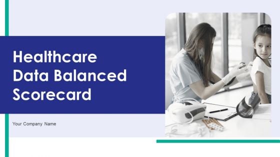 Healthcare Data Balanced Scorecard Ppt PowerPoint Presentation Complete Deck With Slides