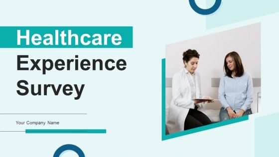 Healthcare Experience Survey Ppt PowerPoint Presentation Complete Deck With Slides Survey