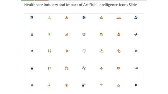 Healthcare Industry And Impact Of Artificial Intelligence Icons Slide Ppt Model Layouts PDF