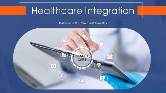 Healthcare Integration Ppt PowerPoint Presentation Complete Deck With Slides