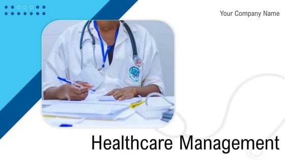 Healthcare Management Ppt PowerPoint Presentation Complete Deck With Slides