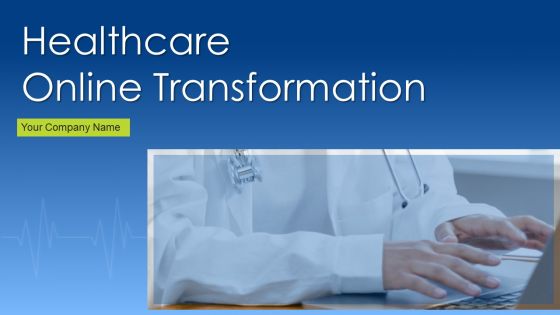 Healthcare Online Transformation Ppt PowerPoint Presentation Complete Deck With Slides