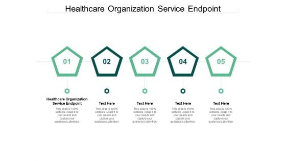 Healthcare Organization Service Endpoint Ppt PowerPoint Presentation Model Layouts Cpb Pdf