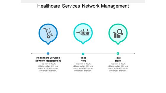 Healthcare Services Network Management Ppt PowerPoint Presentation Visual Aids Deck Cpb