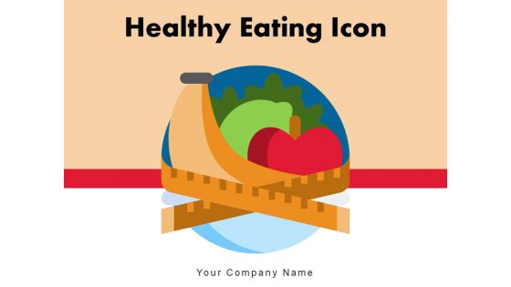 Healthy Eating Icon Food Items Ppt PowerPoint Presentation Complete Deck