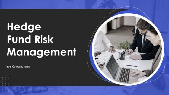 Hedge Fund Risk Management Ppt PowerPoint Presentation Complete With Slides