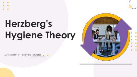 Herzbergs Hygiene Theory Ppt PowerPoint Presentation Complete Deck With Slides