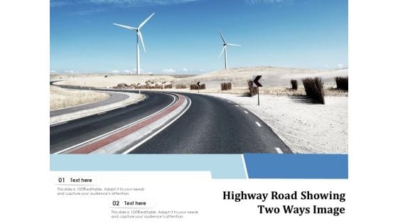 Highway Road Showing Two Ways Image Ppt PowerPoint Presentation Gallery Diagrams PDF