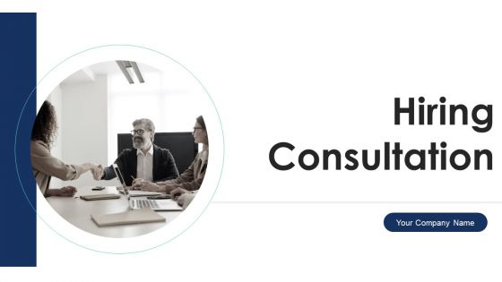 Hiring Consultation Ppt PowerPoint Presentation Complete Deck With Slides Hiring Consultation Ppt PowerPoint Presentation Complete Deck With Slides