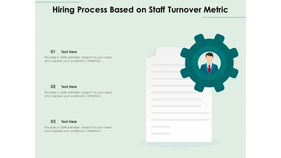 Hiring Process Based On Staff Turnover Metric Ppt PowerPoint Presentation Styles Deck PDF