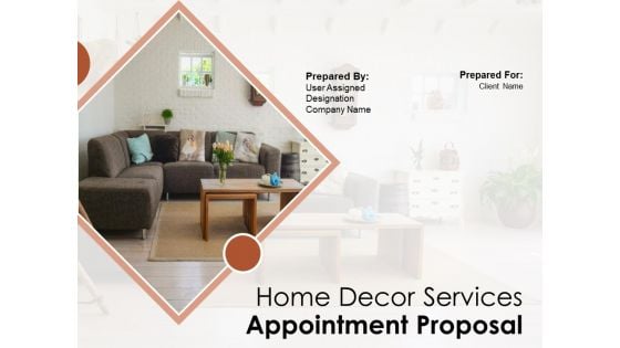 Home Decor Services Appointment Proposal Ppt PowerPoint Presentation Complete Deck With Slides