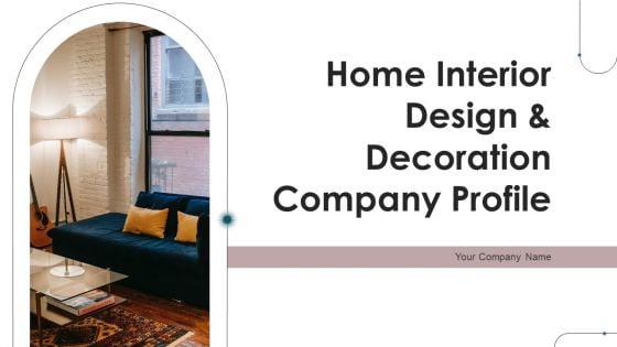 Home Interior Design And Decoration Company Profile Ppt PowerPoint Presentation Complete Deck With Slides