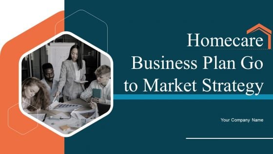Homecare Business Plan Go To Market Strategy Homecare Business Plan Go To Market Strategy